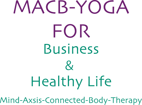 MACB-YOGA FOR Business ＆ Healthy Life Mind-Axsis-Connected-Body-Therapy